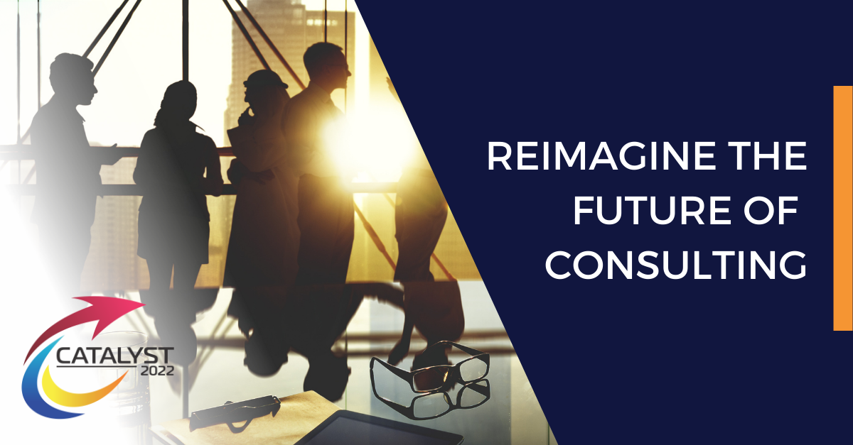 CATALYST 2022 Reimagine the Future of Consulting